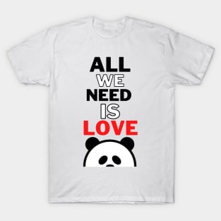 all we need is love T-Shirt